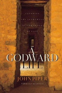 A Godward Life - Piper