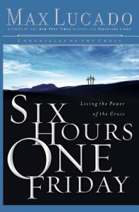 Six Hours One Friday - Lucado