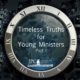 Timeless Truths For Young Ministers Pt I