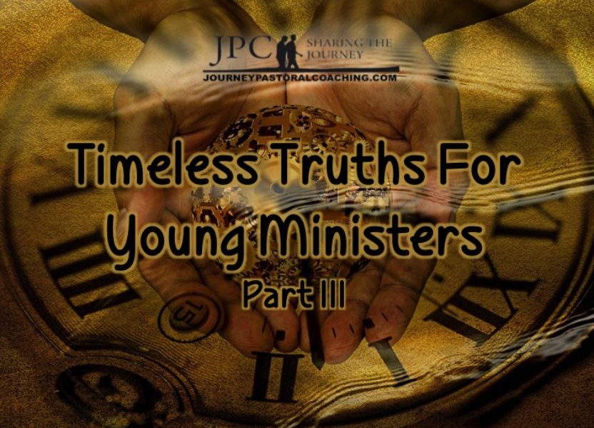 Timeless Truths for Young Ministers Part III