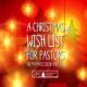 My Christmas Wish List for Pastors