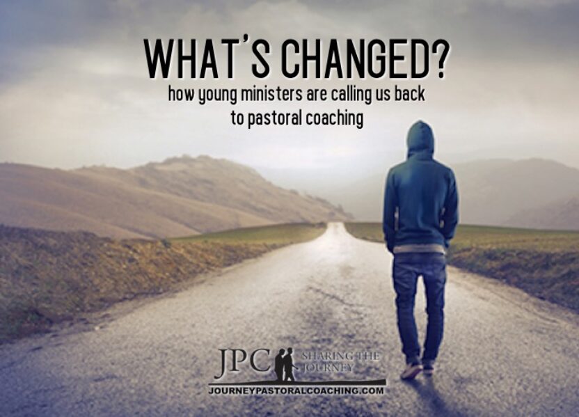 What’s Changed?  Young Ministers & Pastoral Coaching