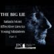 The Big Lie: Satan’s Most Effective Lies to Young Ministers Part I