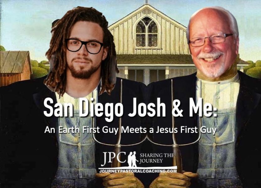 San Diego Josh & Me: An Earth First Guy Meets a Jesus First Guy