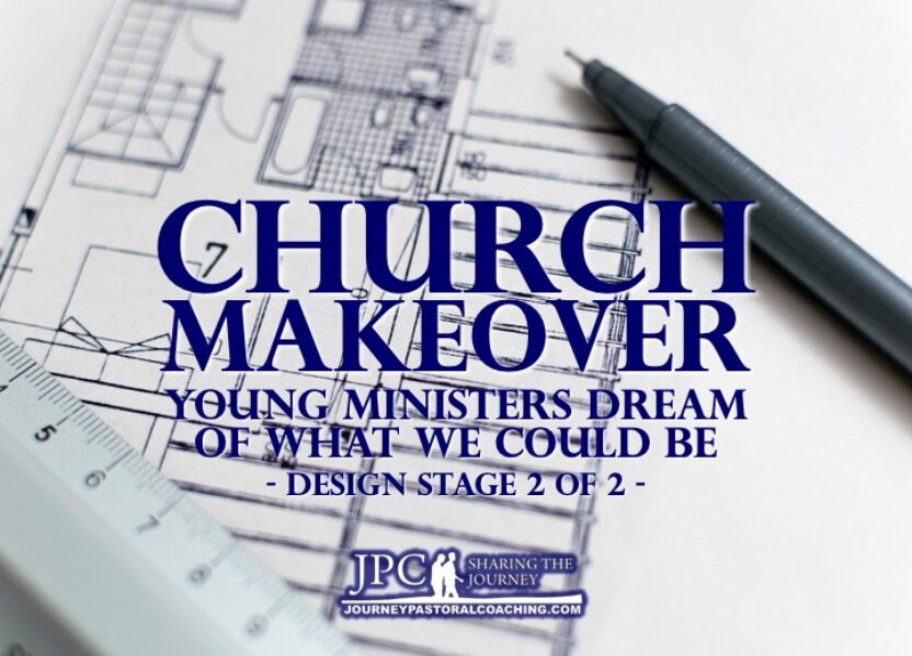 Church Makeover: Young Ministers Dream – Part TWO