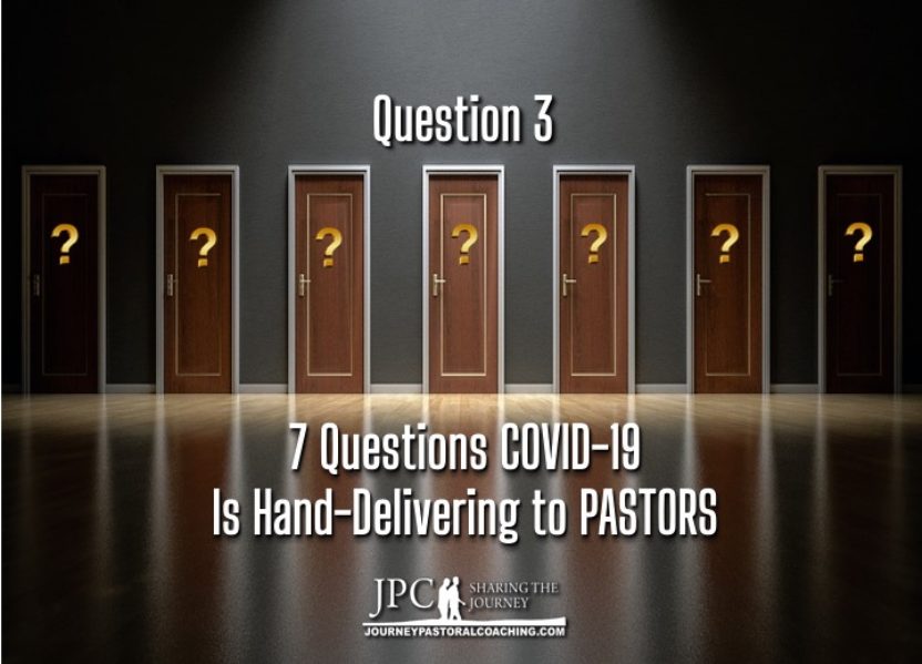 7 Questions COVID-19 is Hand-Delivering to PASTORS: Question #3