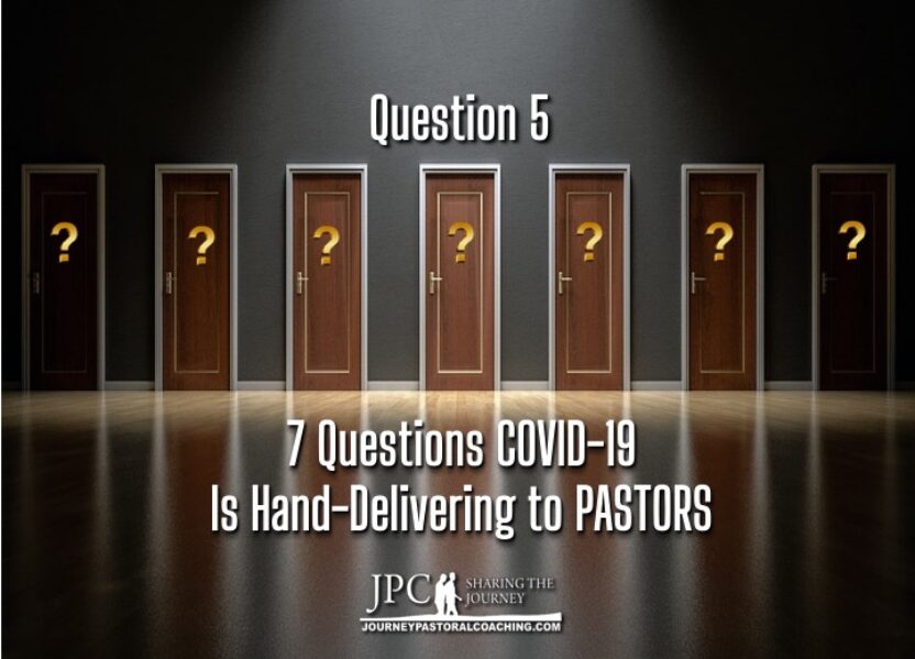 7 Questions COVID-19 is Hand-Delivering to PASTORS: Question #5