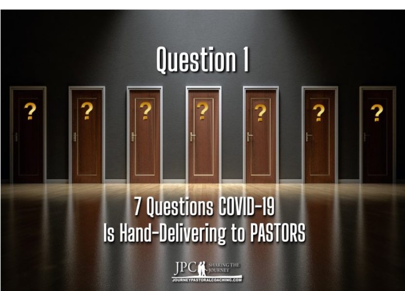 7 Questions COVID-19 is Hand-Delivering to Pastors: QUESTION #1