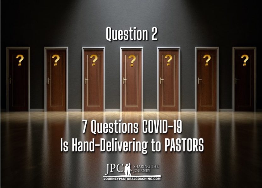 7 Questions COVID-19 is Hand-Delivering to PASTORS: Question #2