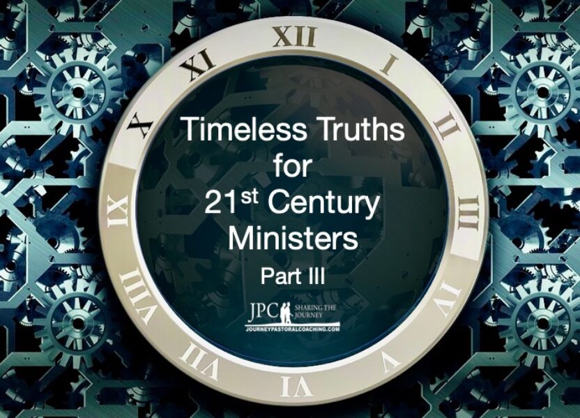 Timeless Truths for 21st Century Ministers – Part III