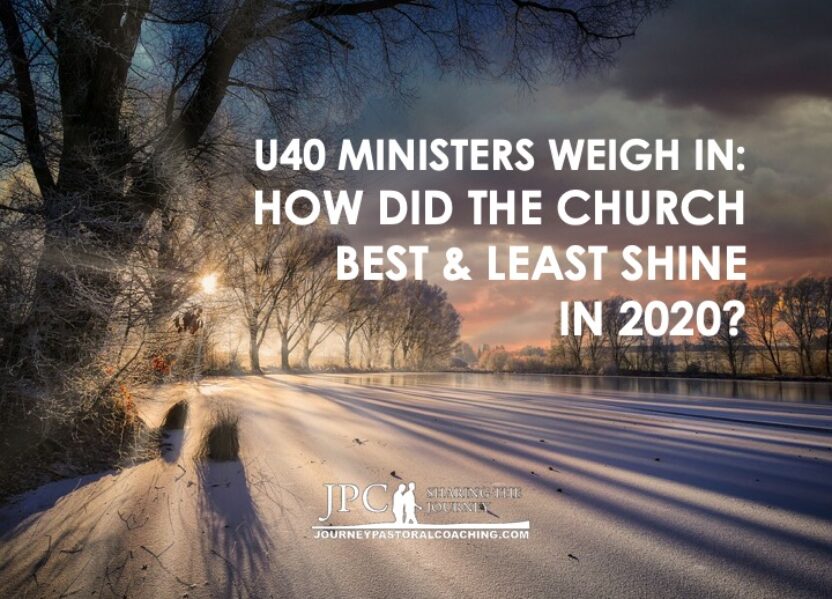 U40 MINISTERS WEIGH IN: HOW DID THE CHURCH BEST & LEAST SHINE IN 2020