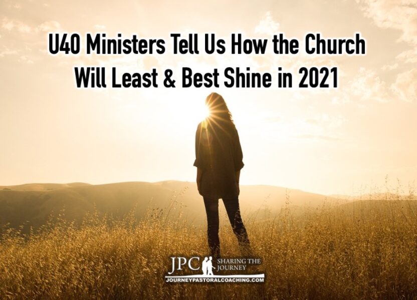 U40 Ministers: How Will the Church Best & Least Shine in 2021?