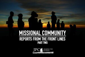 Missional Community: Reports From the Front Lines – Part Two