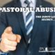 Pastoral Abuse: The Dirty Little Secret