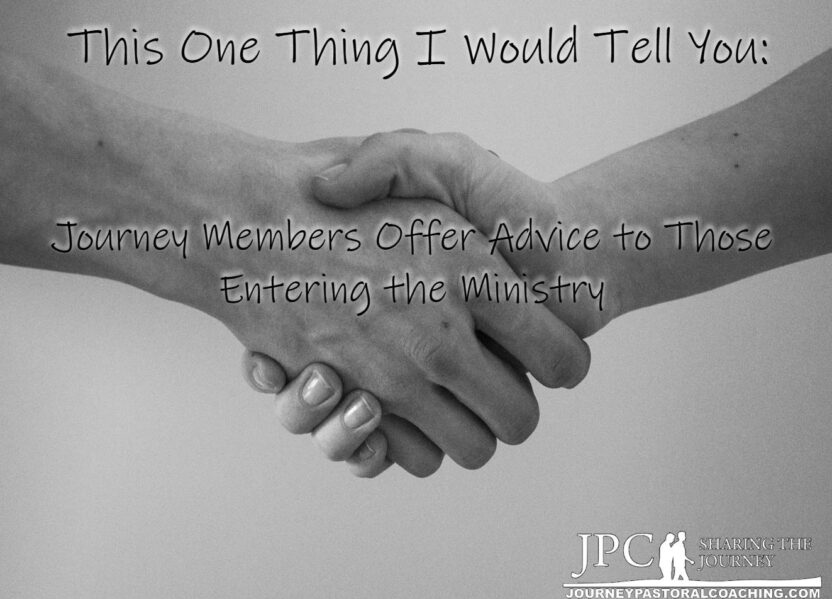 This One Thing I Would Tell You: Journey Members Offer Advice to Those Entering the Ministry