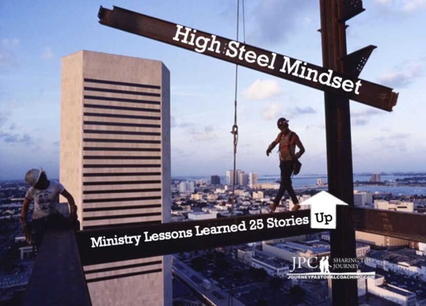 High Steel Mindset: Ministry Lessons Learned 25 Stories Up