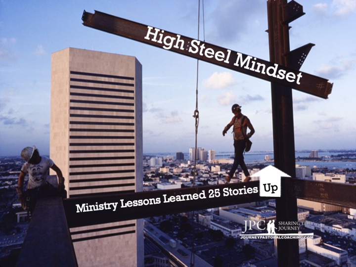 High Steel Mindset: Ministry Lessons Learned 25 Stories Up