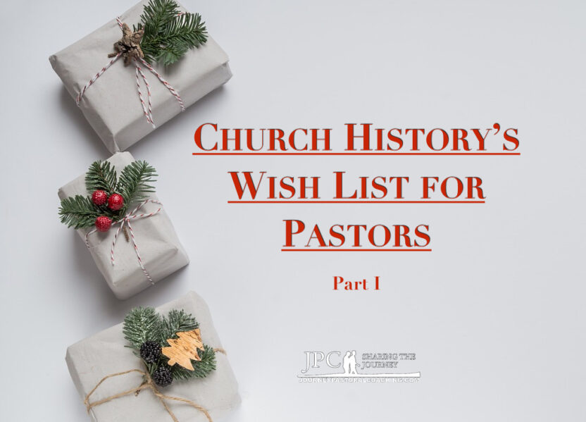 Church History’s Wish List for Pastors – Part I