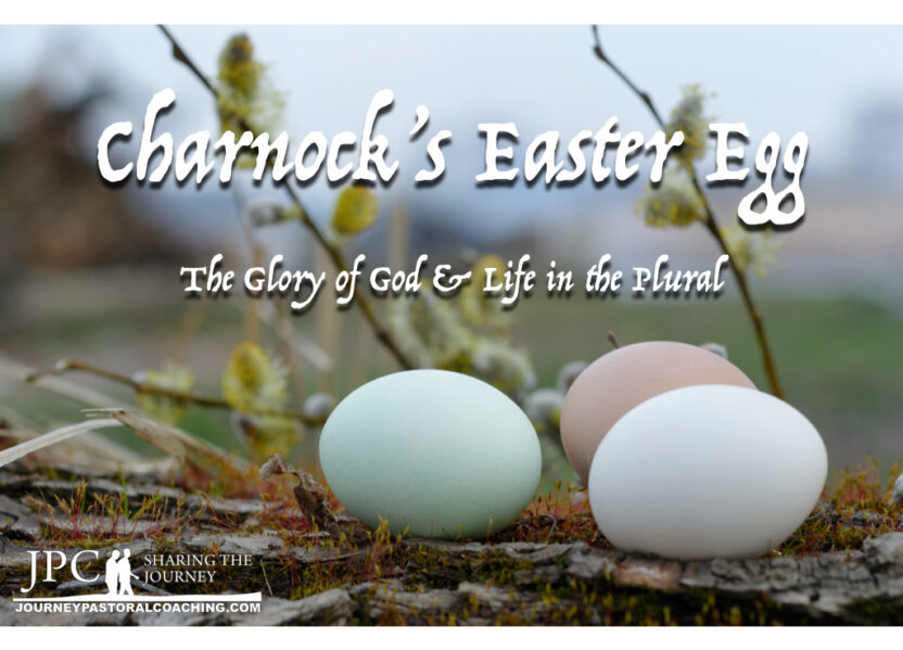 Charnock’s Easter Egg – The Glory of God & Life in the Plural