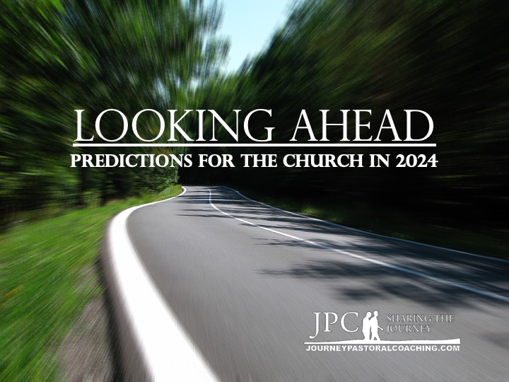 Predictions for the Church in 2024 Journey Pastoral Coaching