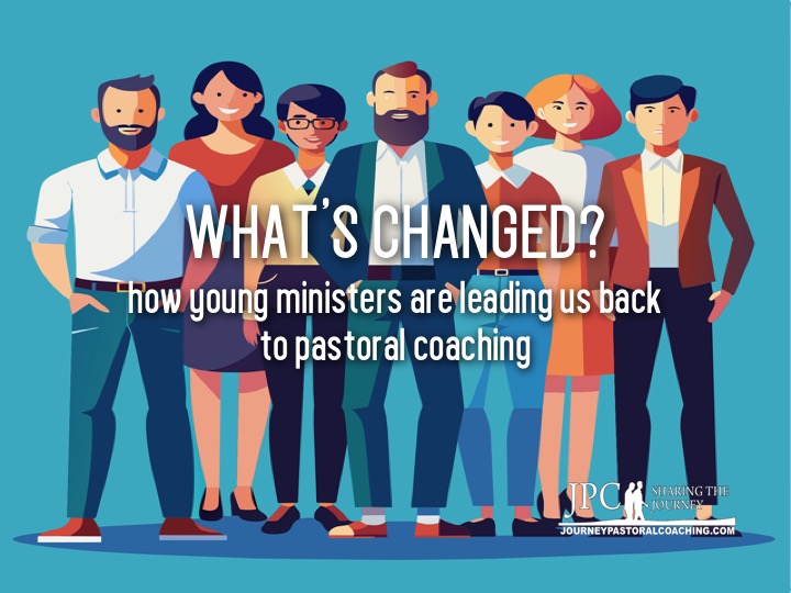 What’s Changed: How Young Ministers Are Calling Us Back to Pastoral Coaching