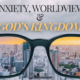 Anxiety, Worldview, and God’s Kingdom