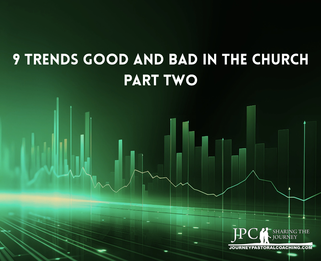 9 Trends Good and Bad in the Church – Part Two