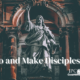 “Go and Make Disciples…”