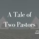 A Tale of Two Pastors